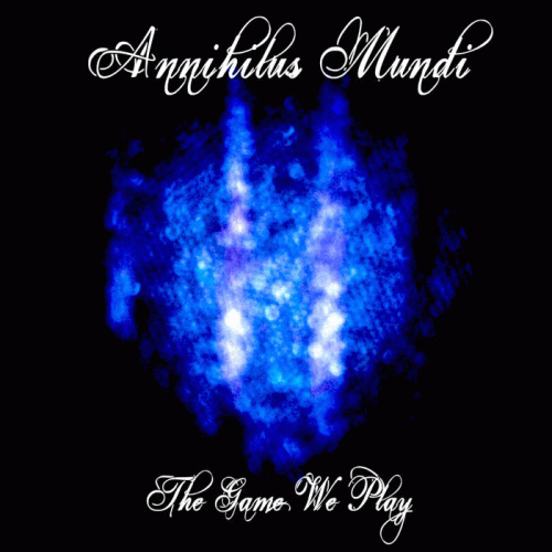 Annihilus Mundi : The Game We Play
